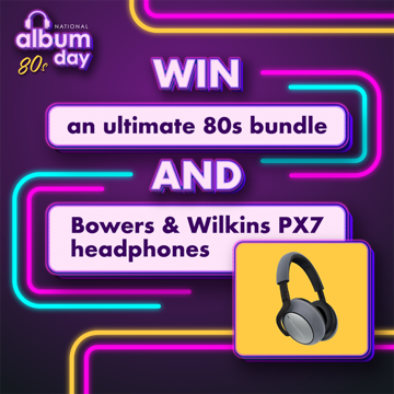 Share your #MyAlbumEscape and you could win Bowers & Wilkins headphones and an ultimate 80s bundle!