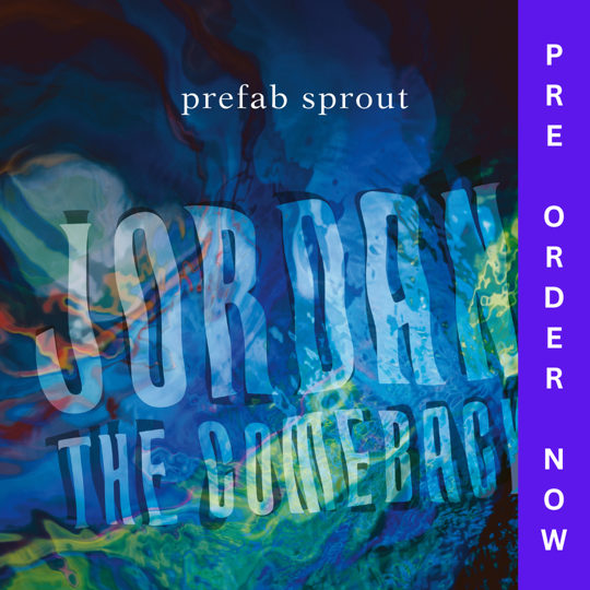Prefab Sprout - Jordan: The Comeback